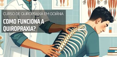 Como funciona a Quiropraxia 2024 - Curso de Quiropraxia em Goiânia
