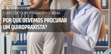 Por que procurar um Quiropraxista 2024 - Curso de Quiropraxia em Goiânia